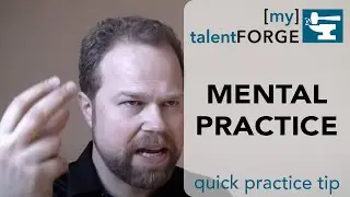 Mental Practice - Quick Practice Tip