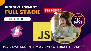 #39 Full Stack Development Complete Course in Hindi | JAVA SCRIPT | ARRAY PUSH , UNSHIFT & LENGTH