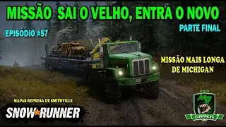 SNOWRUNNER -Ep57- Missão SAI O VELHO ENTRA O NOVO parte FINAL I Missão mais longa de MICHIGAN