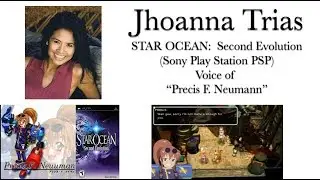 STAR OCEAN: Second Evolution  (Sony Play Station PSP)  JHOANNA TRIAS  voice of &ldquo;Precis F. Neumann&rdquo;