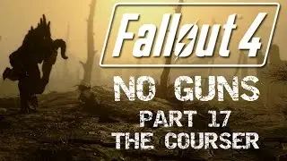 Fallout 4: No Guns - Part 17 - The Courser