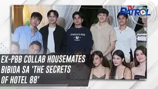 Ex-PBB Collab housemates bibida sa 'The Secrets of Hotel 88' | TV Patrol