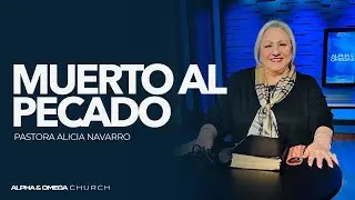 Muerto al Pecado | Pastora Alicia Navarro