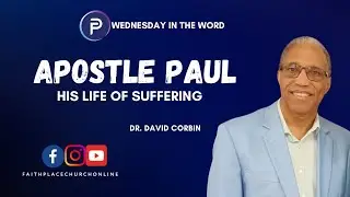 Paul - The Suffering Apostle | Dr. David Corbin | Wednesday In The Word