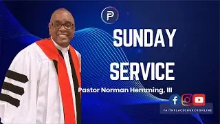 Sunday Service | Worship & Communion Service | Pastor Norman Hemming, III | Faith Place Church