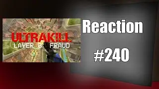 Reaction(240)||ULTRAKILL - Layer 8 : FRAUD - First Look (Extended Cut)