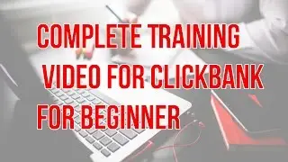 How To Make Money With Clickbank In 2016 | Complete Training Video For Clickbank Newbies