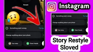 How to Fix Instagram Story Restyle “Something Went Wrong” Problem (2026)