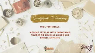 Scrapbook Techniques presents Tool Techniques:  Adding texture w/ embossing powder on embellishments