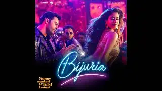 Bijuria - Sunny Sanskari Ki Tulsi Kumari Full Song Audio Varun Dhawan Janhvi Kapoor Sonu NIgam
