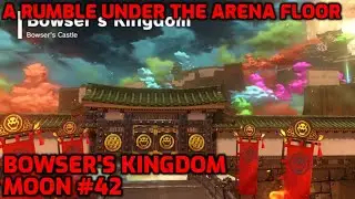 Super Mario Odyssey - Bowser's Kingdom Moon #42 - A Rumble Under the Arena Floor