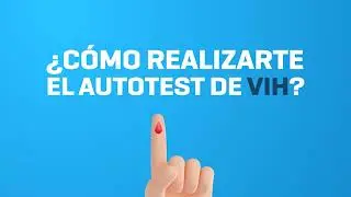 Cómo realizar el Autotest de VIH