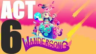 MUSICAL JOURNEY:- LET'S PLAY WANDERSONG (XBOX GAME PASS PC) - ACT 6 (NO COMMENTARY - 1080P)