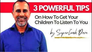 3 Powerful Tips On How To Get Your Children To Listen To You!