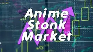 Anime Stonk Market: Investing for Fun and Profit