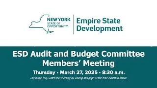 ESD Audit and Budget Committee Members&rsquo; Meeting- March 27 , 2025 | NYS | ESD