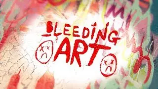 BLEEDING ART - Episode One - The Artistic Process