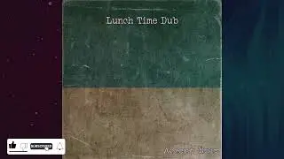 Dub Reggae - Lunch Time Dub - Accent Mix