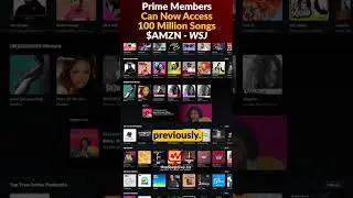 Prime Members Can Now Access 100 Million Songs --&nbsp;WSJ$AMZN