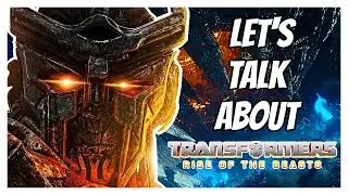 Let's Talk about Transformers: Rise of the Beasts