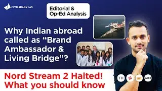 Editorial & Op-Ed Analysis | 07 March'22 | Welfare of Indian Students During Crises | Nord Stream 2