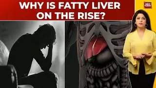 Fatty Liver Disease: Why Are Fatty Liver Cases On The Rise? | Health 360 With Sneha Mordani