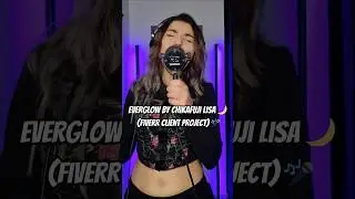Everglow - Chikafuji Lisa Vocal Cover (Fiverr Client Project) | Eresseie