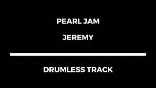 Pearl Jam - Jeremy (drumless)