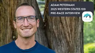 Adam Peterman Pre-2025 Western States 100 Interview