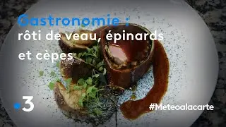 Gastronomie : rôti de veau, épinards et cèpes - Météo à la carte
