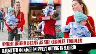 Amber Heard Beams As She Cuddles Toddler Daughter Oonagh On Sweet Outing In Madrid