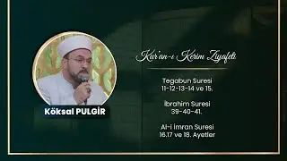 Hafız Köksel PULGİR I Teğabun Suresi 11-15.-İbrahim Suresi 39-41. - Ali İmran Suresi 16-18. Ayetleri