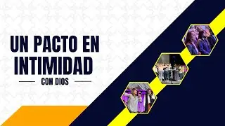 PASTOR ZAVIER AGOSTO  | UN PACTO DE INTIMIDAD CON DIOS PT. 2
