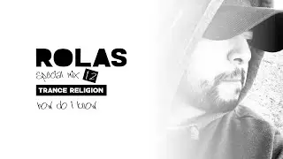 #ROLAS - TRANCE RELIGION - SPECIAL MIX 12 // HOW DO I KNOW