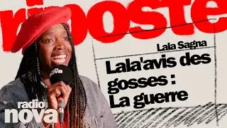 Lala'avis des gosses : La guerre - La chronique de Lala Sagna dans 