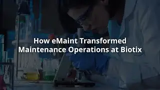 How eMaint Transformed Maintenance Operations at Biotix