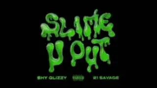Shy Glizzy Ft  21 Savage   Slime U Out