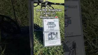 New REK Broadhead HXP2 VS Watermelon 🍉 😳🔥🔥 #broadhead #bowhunting #bowhunter #outdoorsman #fyp