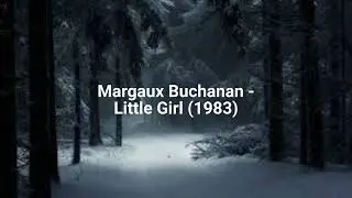 Margaux Buchanan - Little Girl (1983) (R.I.P. Producer Peter Collins)