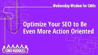 Optimize Your SEO to Be Even More Action Oriented | Wednesday Wisdom