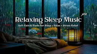 🌧️ Rainy Night Rain & Piano 🌙 Deep Sleep Music for Serenity, Calm Dreams & Quiet Mind ✨