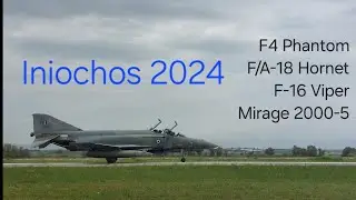 Iniochos 2024 - 117 Combat Wing, Andravida (F4 Phantom, F/A-18, F-16, Mirage 2000-5)
