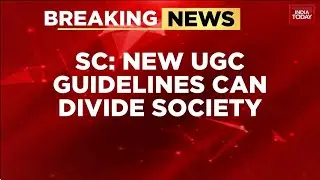 Supreme Court Stays New UGC Equity Guidelines | Issues Notice To Centre And UGC