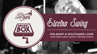 Deladap & Wolfgang Lohr feat. Melinda Stoika - Make Swing Great Again