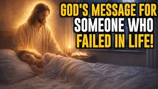 God's Message For Someone Who Failed In Life | Sleep in Peace Tonight