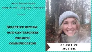 selective mutism how can teachers promote communication