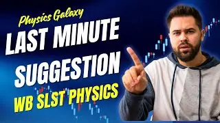LAST MINUTE SUGGESTION WBSLST PHYSICS 2025 RECAP || FINAL SESSIONS || @physicsgalaxy1537