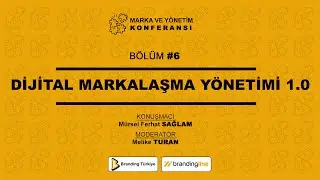Dijital Markalaşma Yönetimi 1.0 I Marka Ve Yönetim Konferansı  - 6