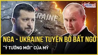 NÓNG: Nga - Ukraine tuyên bố bất ngờ “ý tưởng mới” của Mỹ, úp mở về diễn biến tiếp theo