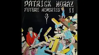 Patrick Moraz (ex-Yes, Moody Blues, Refugee, Mainhorse) -   Future Memories II